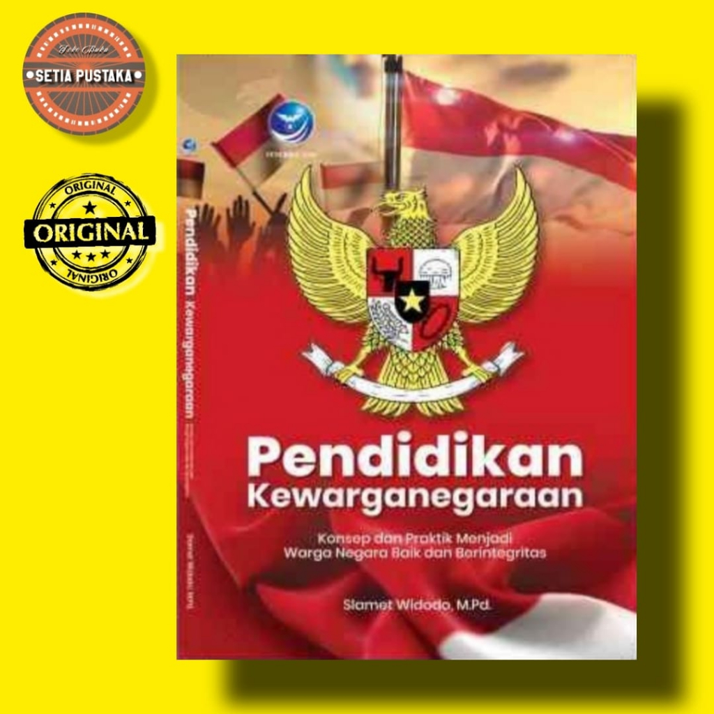 Pendidikan Kewarganegaraan; Konsep dan Praktik Menjadi Warga Negara Baik dan Berintegritas - Penerbi