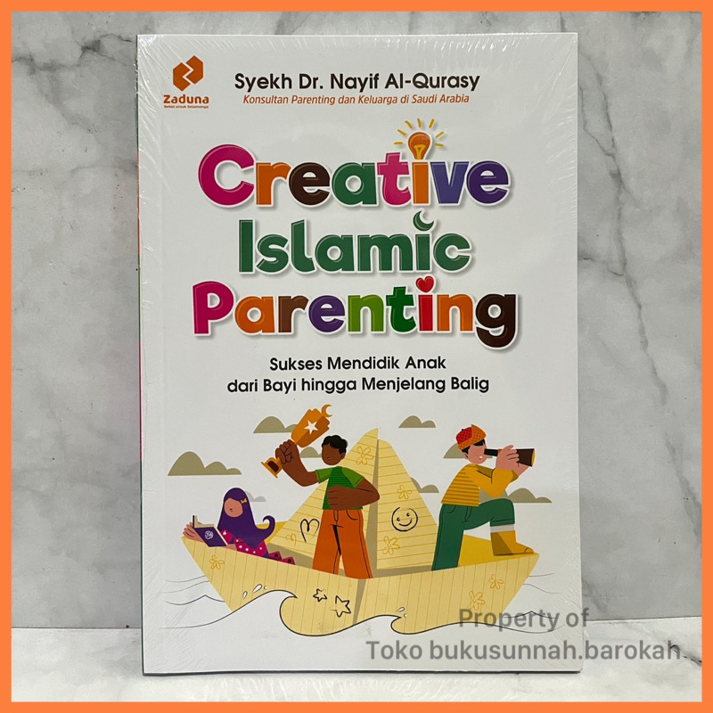 Creative Islamic Parenting Sukses Mendidik Anak - Penerbit Zaduna Original