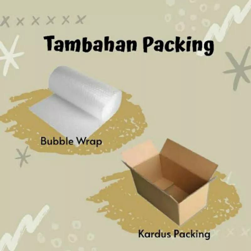 

Packing Tambahan bubble warp/ kardus menyesuaikan