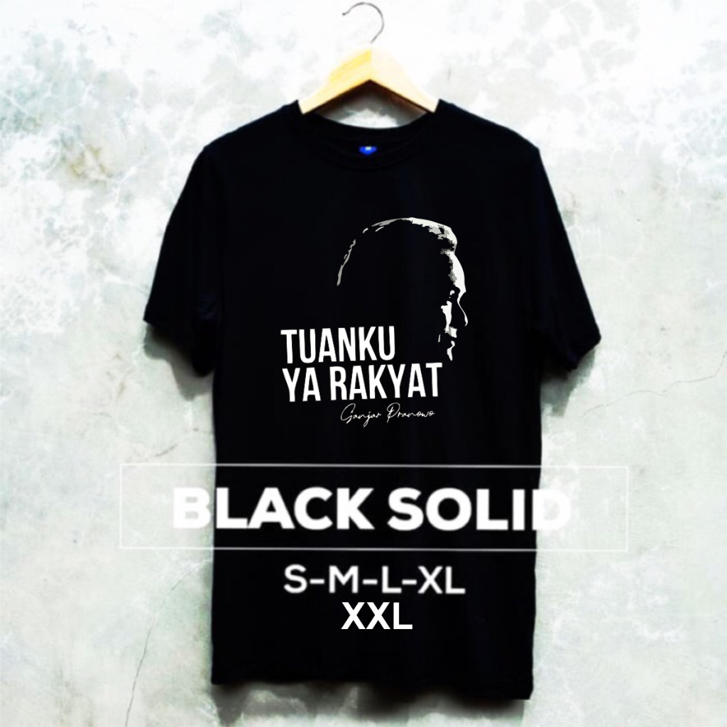 Kaos Baju Tshirt Distro TUANKU YA RAKYAT GANJAR PRANOWO // KAOS GANJAR PRANOWO PRESIDEN Combed 30s