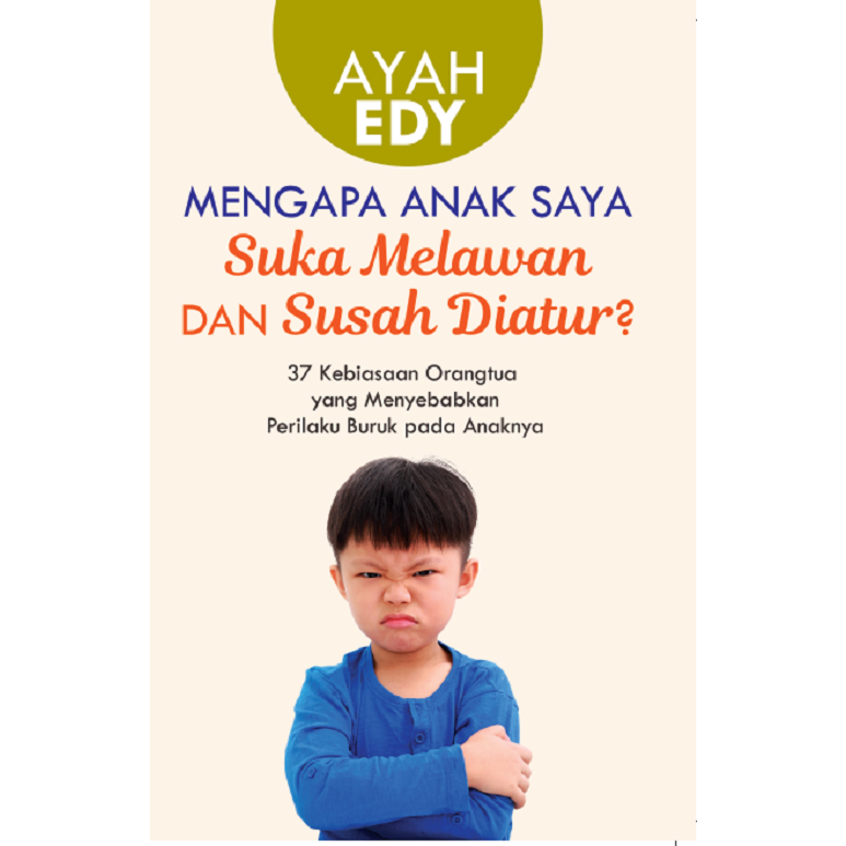 [Bentang-NR] Mengapa Anak Saya Suka Melawan dan Susah Diatur? - Ayah Edy