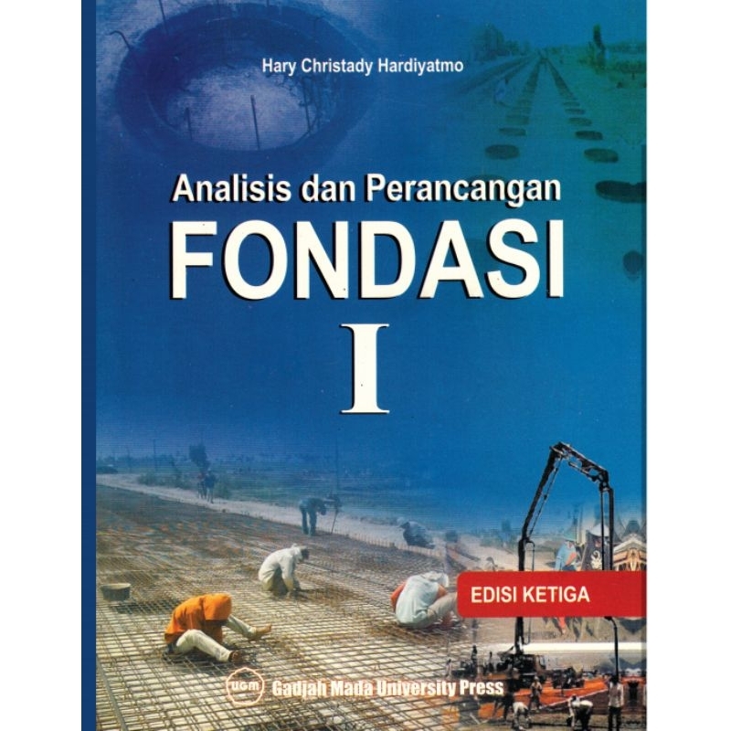 

ANALISIS dan PERENCANAAN FONDASI 1 ed 3 by HARRY CHRISTADY
