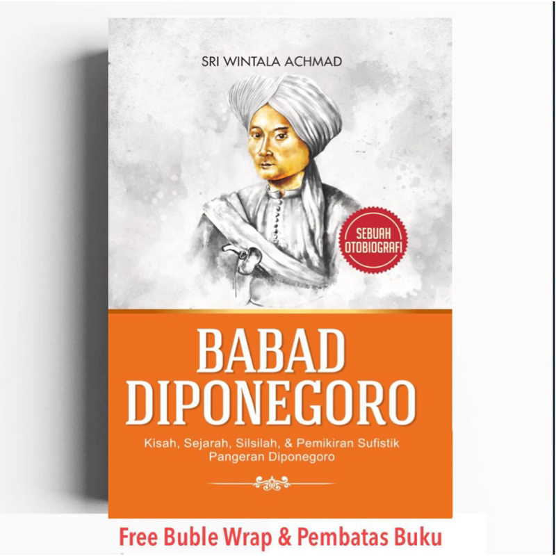 Babad Diponegoro: Sejarah, Kisah, Silsilah, dan Pemikiran Sufistik Pangeran Diponegoro
