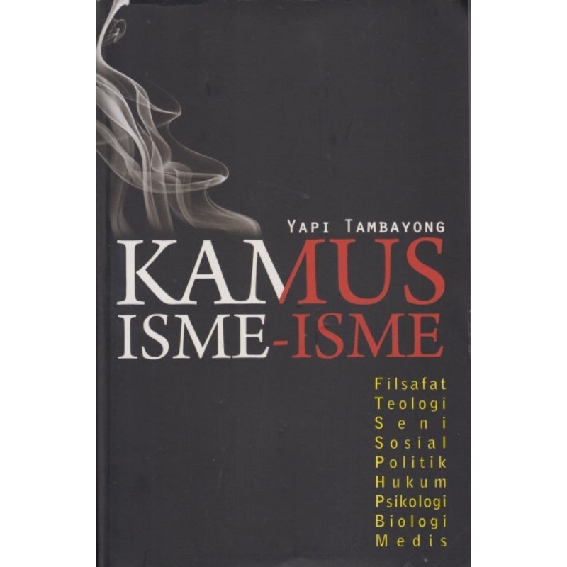 Buku Kamus Isme - Isme Filsafat Teologi Seni Sosial Politik Hukum Psikologi Biologi Medis