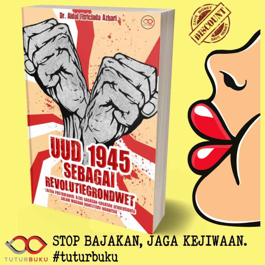 UUD 1945 sebagai Revolutiegrondwet - Tafsir Postkolonial atas Gagasan Gagasan Revolusioner dalam Wac
