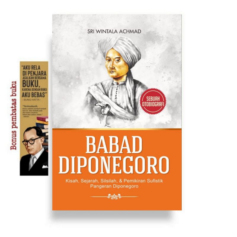 BABAD DIPONEGORO: Kisah, Sejarah, Silsilah, & Pemikiran Sufistik Pangeran Diponegoro