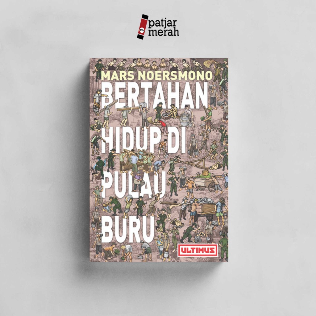patjarmerah - Bertahan Hidup di Pulau Buru - Mars Noersmono - Ultimus
