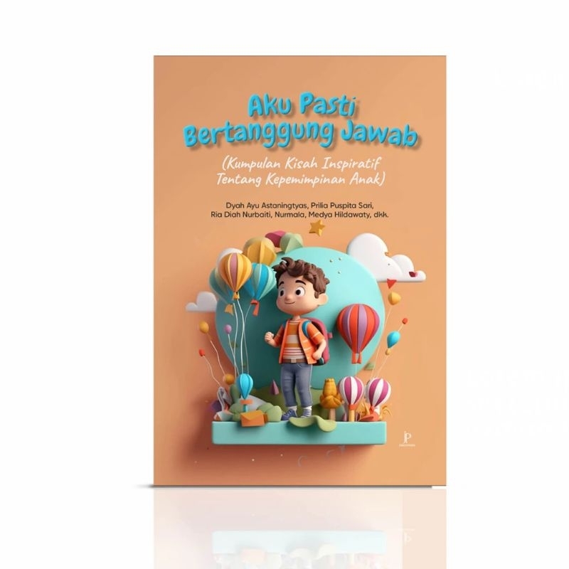 Buku Aku Pasti Bertanggung Jawab: Kumpulan Kisah Inspiratif tentang Kepemimpinan Anak - Jejak Pustak