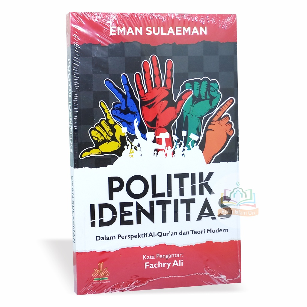 Politik Identitas dalam Perspektif Al-Quran dan Teori Modern - Pustaka Al-Kautsar