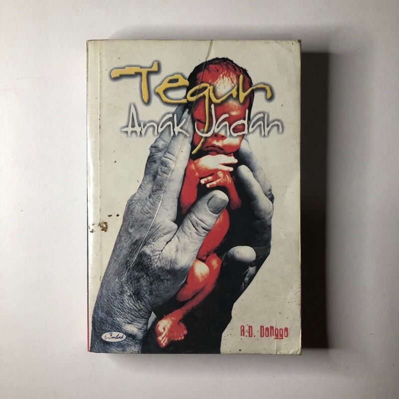 TEGUH ANAK JADAH - A.D. DONGGO - NOVEL SEJARAH - SEJARAH ORBA - SOEHARTO - SEJARAH GERAKAN MAHASISWA