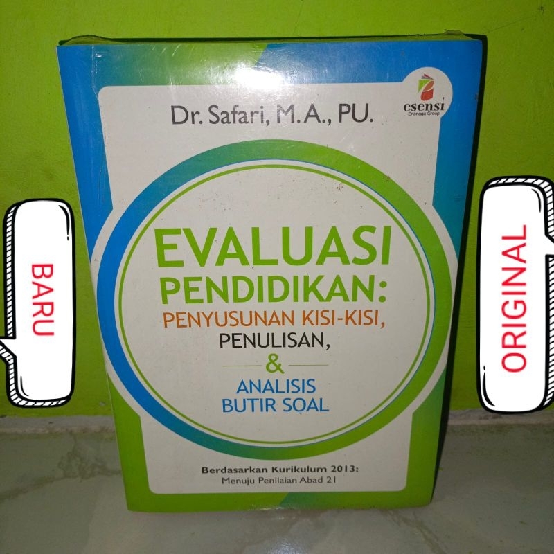 Buku EVALUASI PENDIDIKAN Penyusunan Kisi Kisi Penulisan & Analisis Butir Soal Berdasarkan Kurikulum 