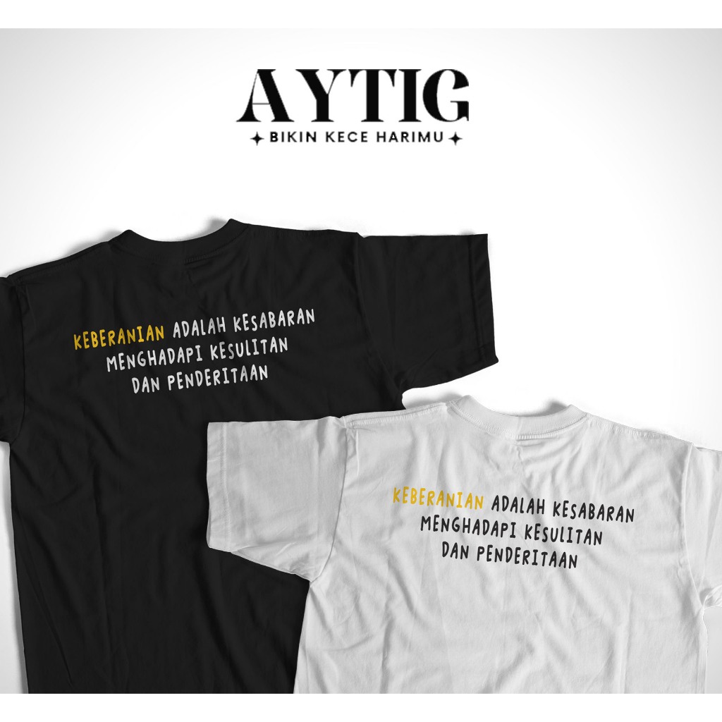 Aytig Kaos Keberanian | Tshirt Kata Kata Bijak Nasehat Dakwah Islami