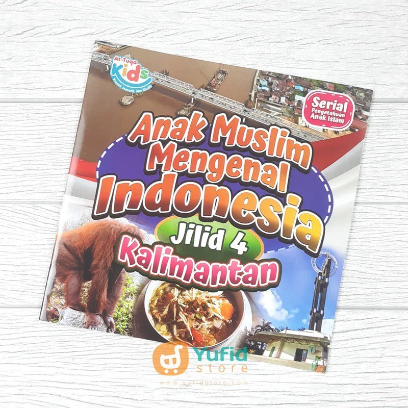 

BUKU ANAK MUSLIM MENGENAL INDONESIA JILID 4 KALIMANTAN (ATTUQA KIDS)