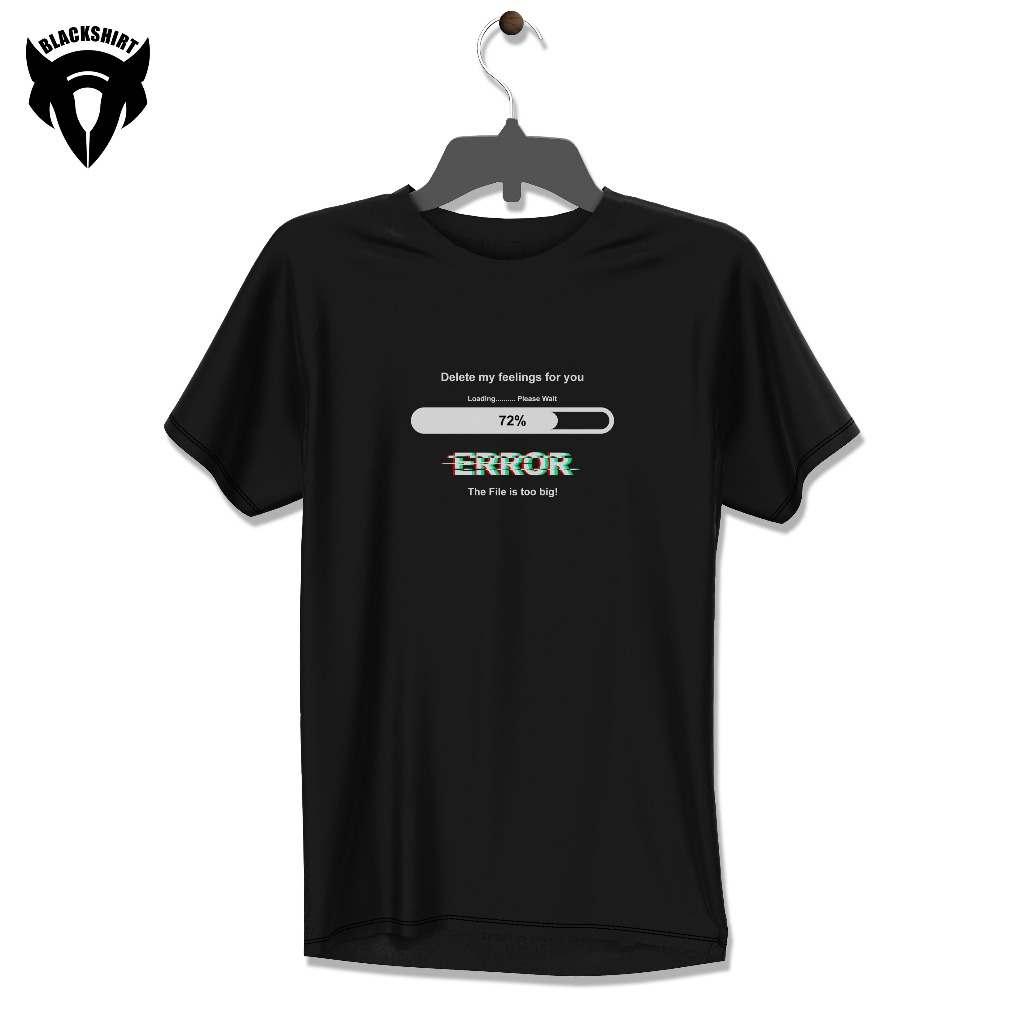 kaos oblong delete my feelings for you error the file is too big / kaos hitam / desain kekinian / le