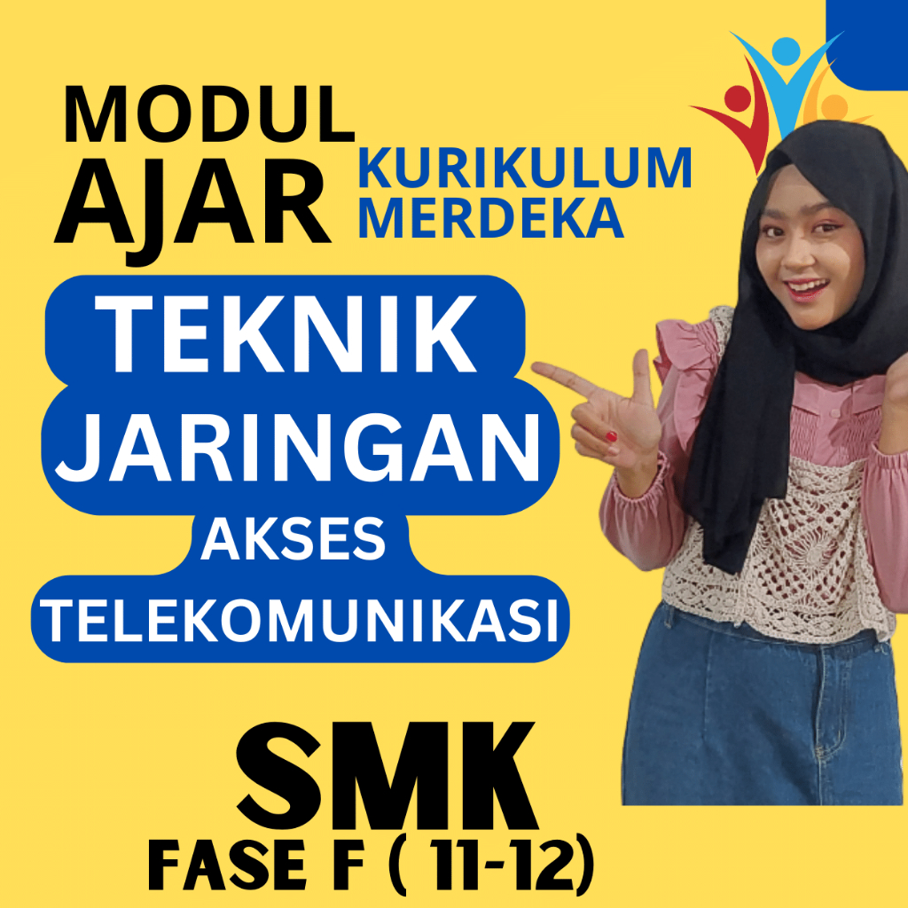 

MODUL AJAR SMK TEKNIK JARINGAN AKSES TELEKOMUNIKASI FASE F ( KELAS 11 12 ) KURIKULUM MERDEKA