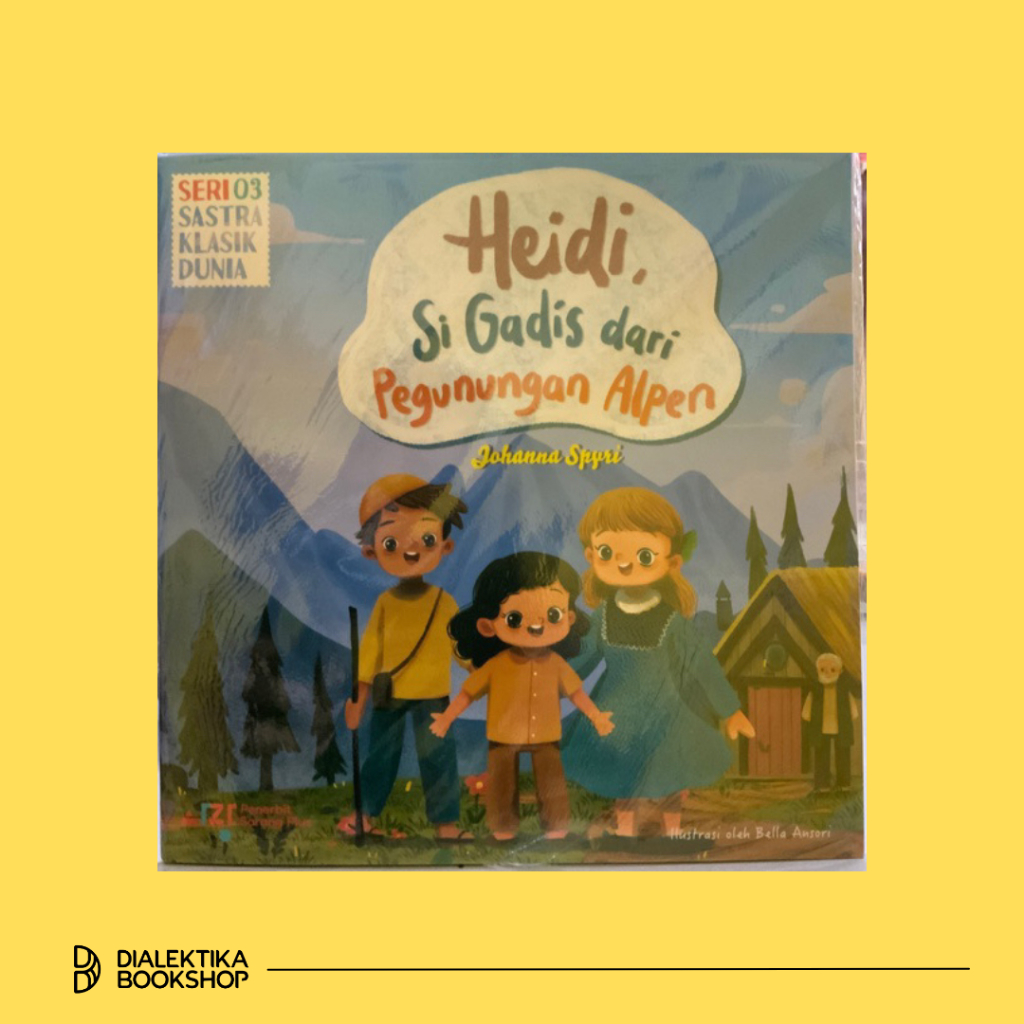 HEIDI, SI GADIS DARI PEGUNUNGAN ALPEN - SERI 03 SASTRA KLASIK DUNIA - Buku Anak Dialektika Kids