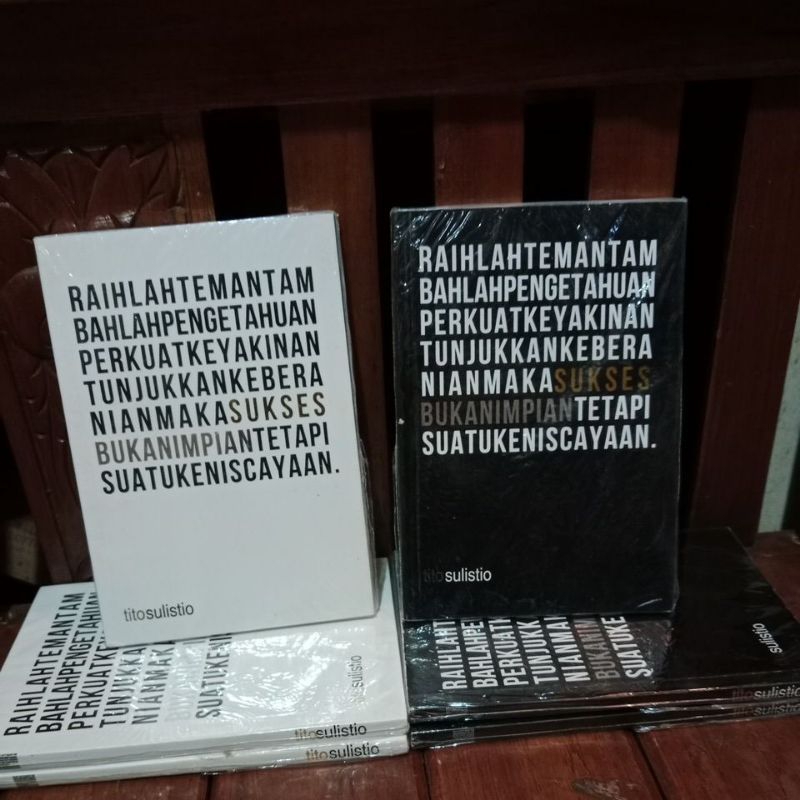 RAIHLAH TEMAN TAMBAHLAH PENGETAHUAN PERKUAT KEYAKINAN TUNJUKKAN KEBERANIAN MAKA SUKSES BUKAN IMPIAN 