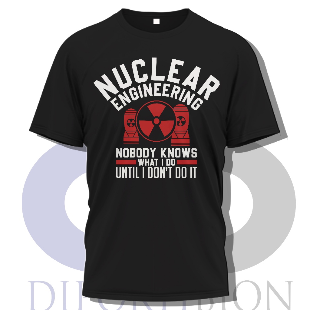 Kaos Lengan Pendek Teknik Nuklir / Nuclear Engineering Quotes Short T Shirt