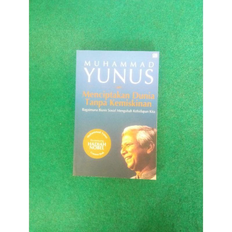 Menciptakan Dunia Tanpa Kemiskinan - Muhammad Yunus
