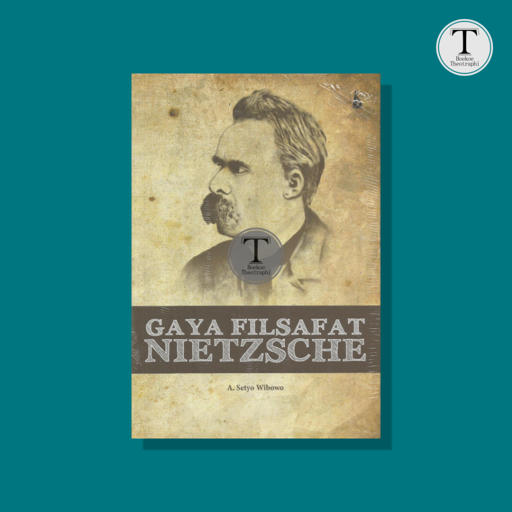 Gaya Filsafat Nietzsche - A. Setyo Wibowo