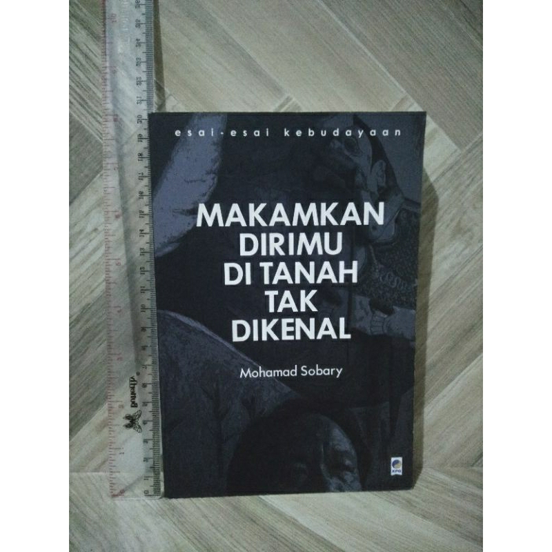 Makamkan Dirimu Di Tanah Tak DiKenal By Mohamad Sobary