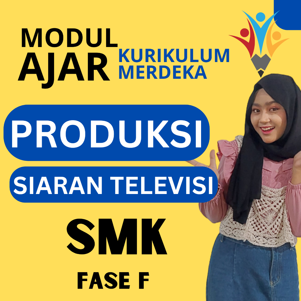 

MODUL AJAR Produksi Dan Siaran Program Televisi FASE F ( KELAS 11 12 ) KURIKULUM MERDEKA SMK ATAU PERANGKAT AJAR KURIKULUM MERDEKA PROGRAM KEAHLIAN JURUSAN SMK