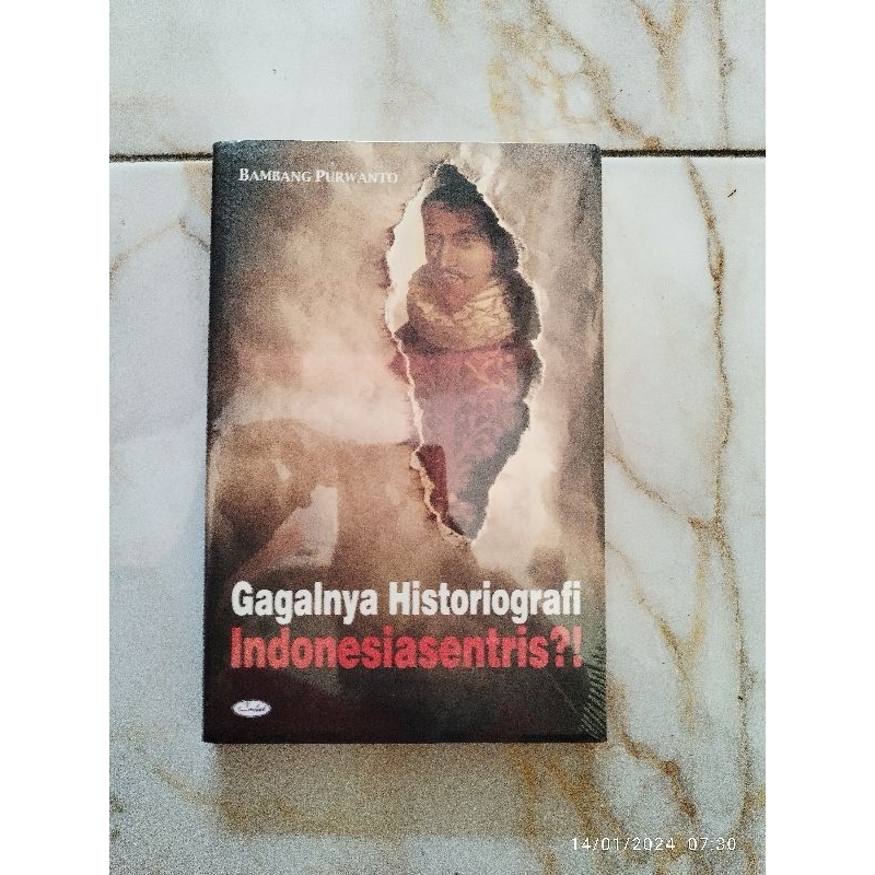 Buku Gagalnya Historiografi Indonesiasentris Indonesia Sentris