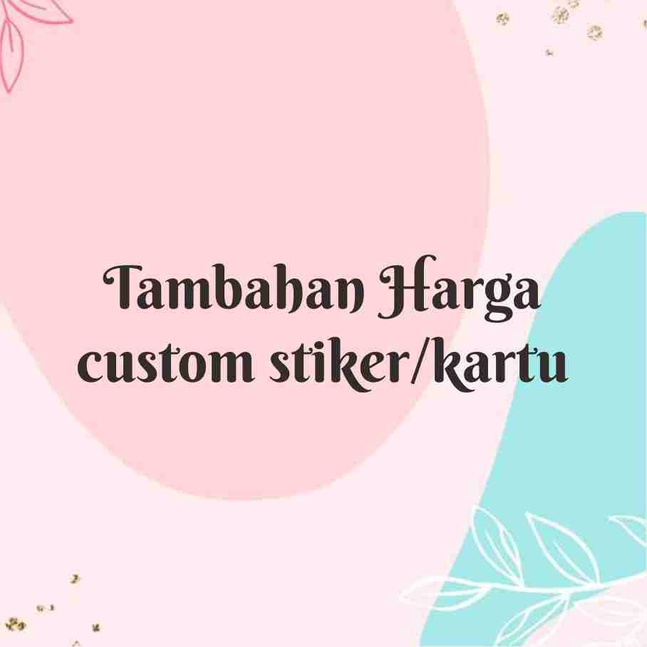 

Tambahan harga custom utk stiker, kartu, vinyl