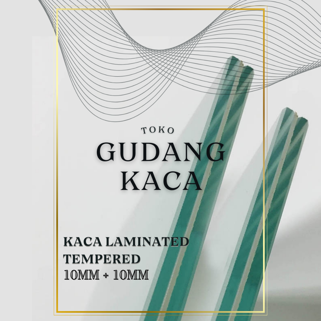 Kaca Laminated Tempered 10mm+10mm