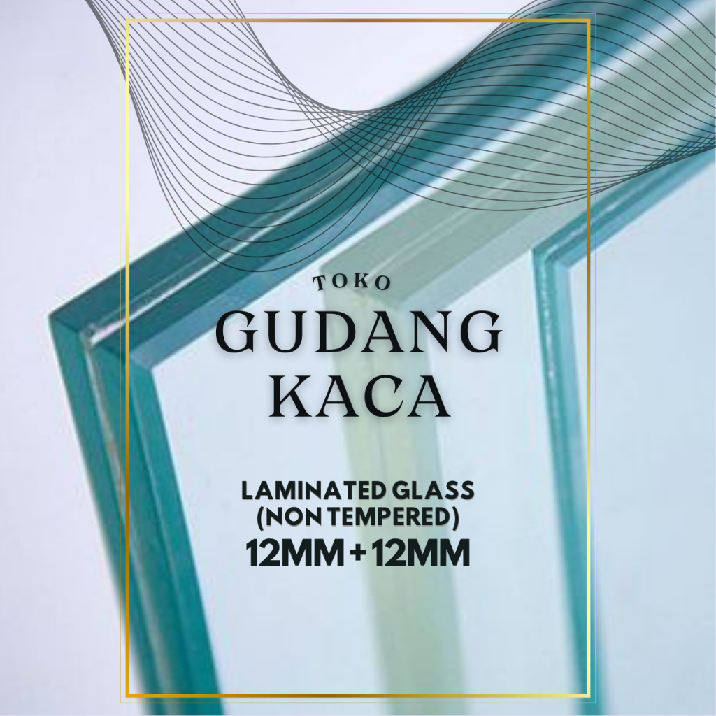 Kaca Laminated (Non Tempered) 12mm+12mm