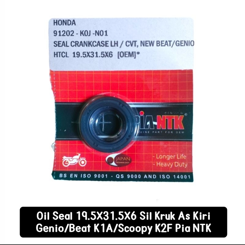 Pia NTK Oil Seal 19.5X31.5X6 (NOK) Sil Kruk As Kiri Genio,Beat LED K1A,Scoopy K2F