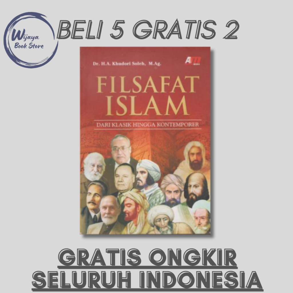 

FILSAFAT ISLAM: DARI KLASIK HINGGA KONTEMPORER (ACHMAD KHUDORI SOLEH)