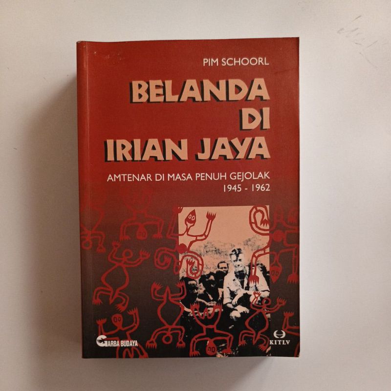 pim schoorl : belanda di irian jaya, amtenar di masa penuh gejolak 1942 - 1962