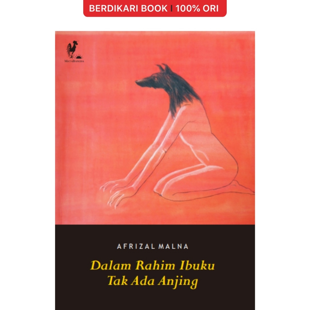 Berdikari - Afrizal Malna; Dalam Rahim Ibuku Tak Ada Anjing - MataBangsa