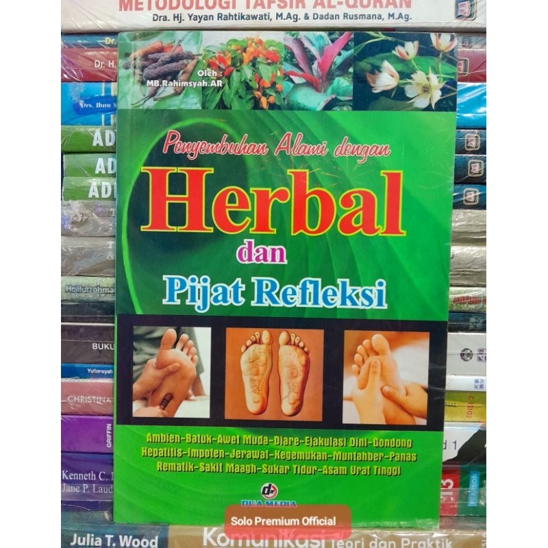 BUKU PENYEMBUHAN ALAMI DENGAN HERBAL DAN PIJAT REFLEKSI MB RAHIMSYAH DUA MEDIA