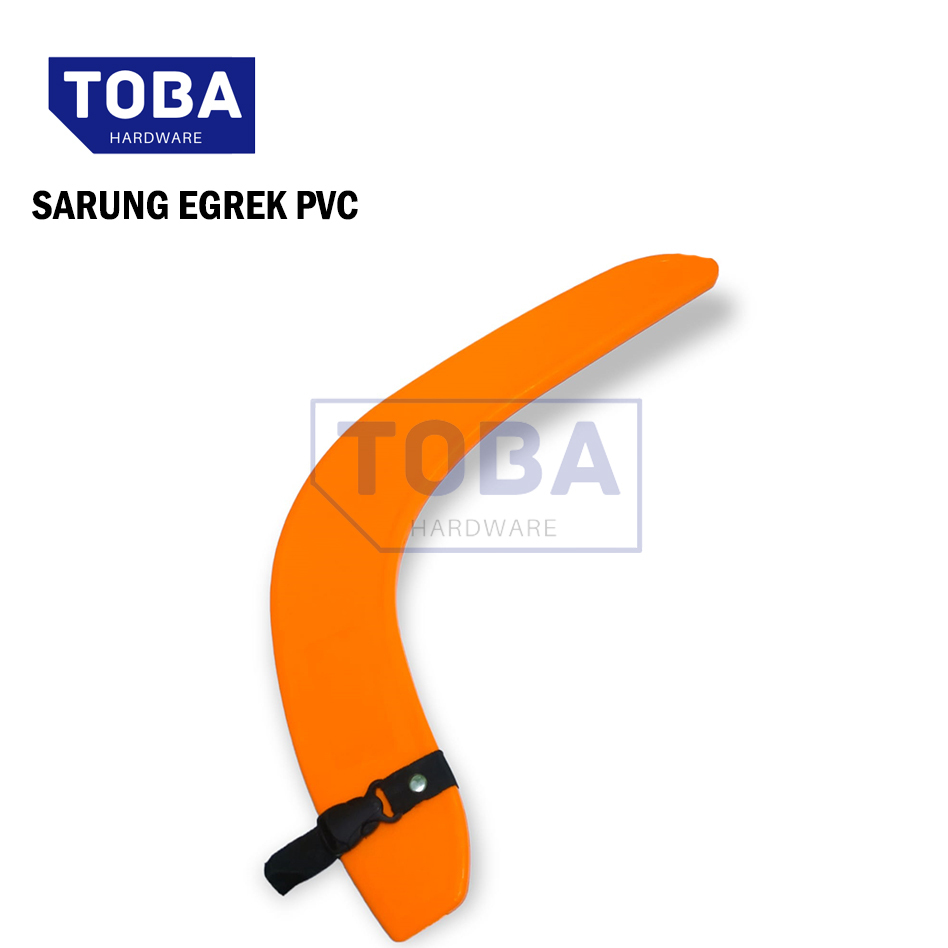 TOBA- SARUNG EGREK PVC / SARUNG EGREK/ SARUNG PISAU SABIT/ PENUTUP EGREK PVC