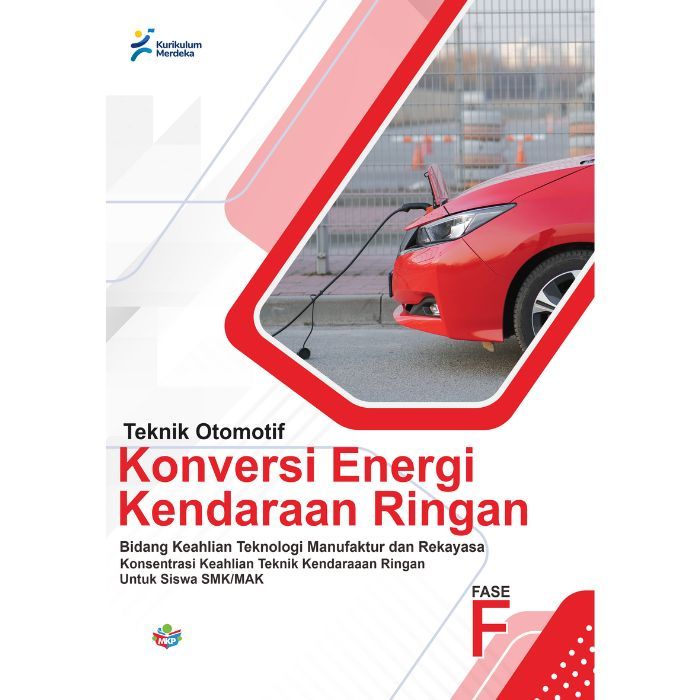 

Buku Konsentrasi Keahlian Teknik Mesin Konversi Energi Kendaraan Ringan untuk siswa SMK/MAK (FASE F) Kurikulum Merdeka