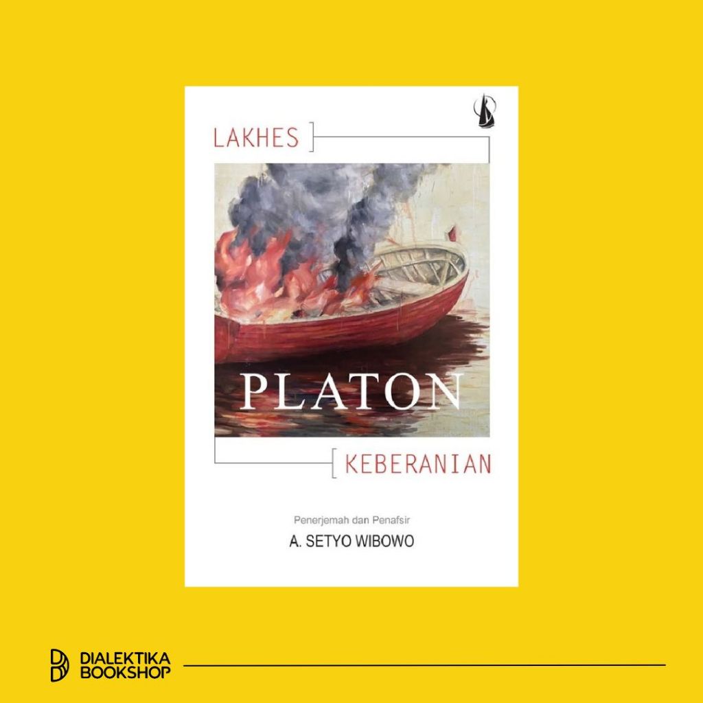 Buku Platon: Lakhes (Tentang Keberanian) - Setyo Wibowo