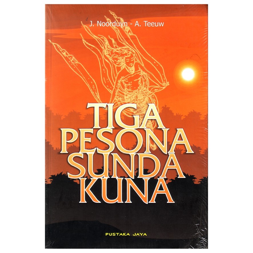 Tiga Pesona Sunda Kuna - J. Noorduyn, A. Teeuw - Kajian Sastra
