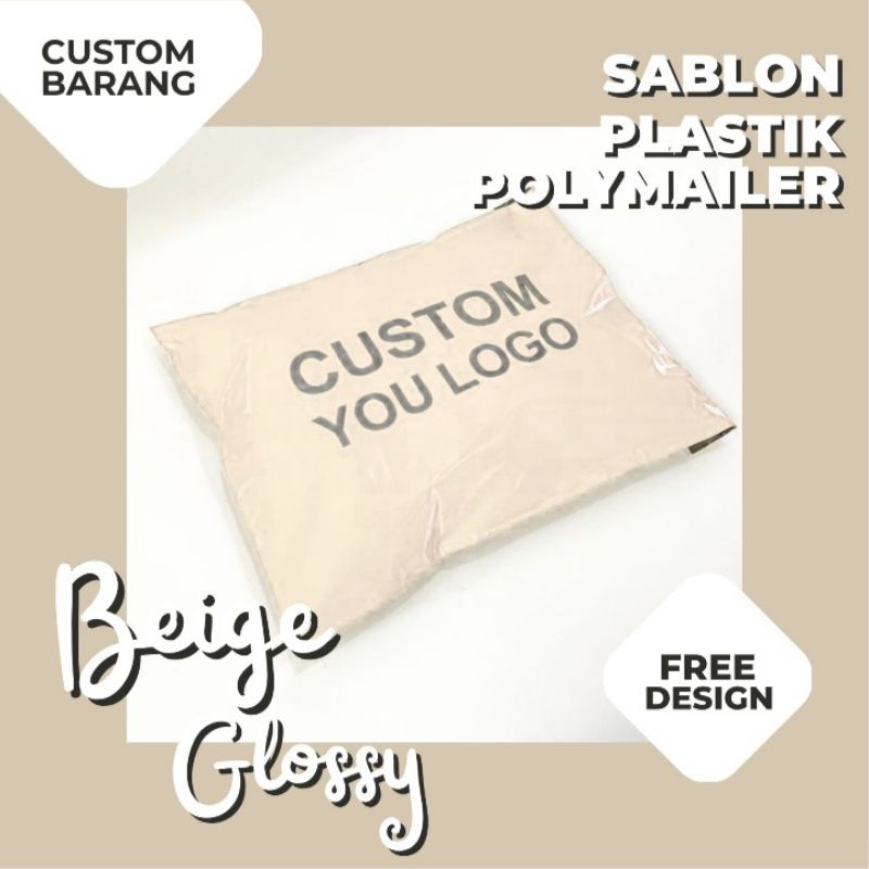 

COSTUM SABLON POLYMAILER PLASTIK PACKING BEIGE GLOSSY PREMIUM