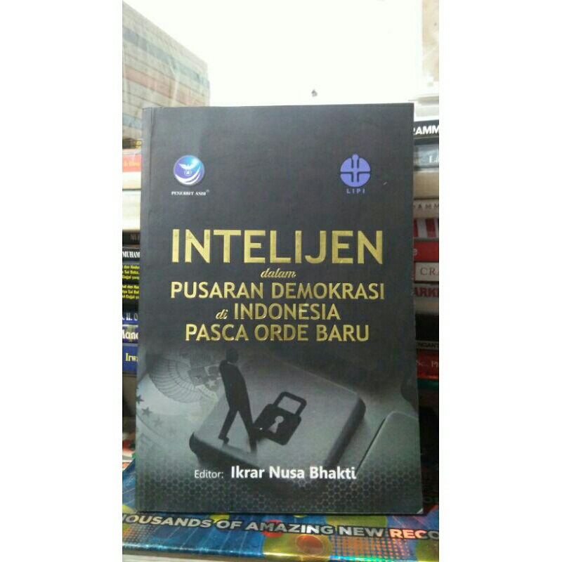 Buku Intelejen Dalam Pusaran Demokrasi Di Indonesia Pasca Orde Baru < Ikrar Nusa Bhakti, dkk < Pener