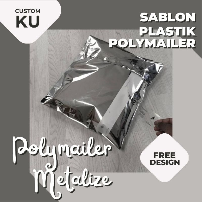 

COSTUM SABLON POLYMAILER PLASTIK PACKING METALIZE PREMIUM