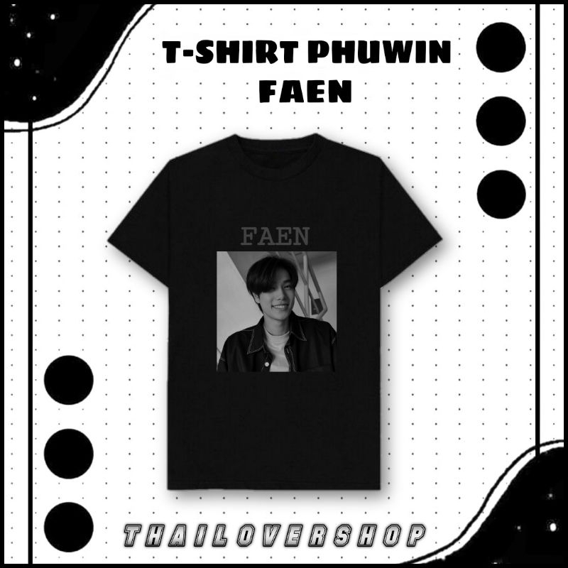 T-SHIRT PHUWIN FAEN PHUWINTANG RAIKANTOPENI THAI ACTOR