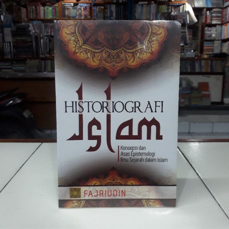 Prenada Kencana Buku Historiografi Islam : Konsepsi Dan Asas Epistemologi Ilmu Sejarah Dalam Islam -