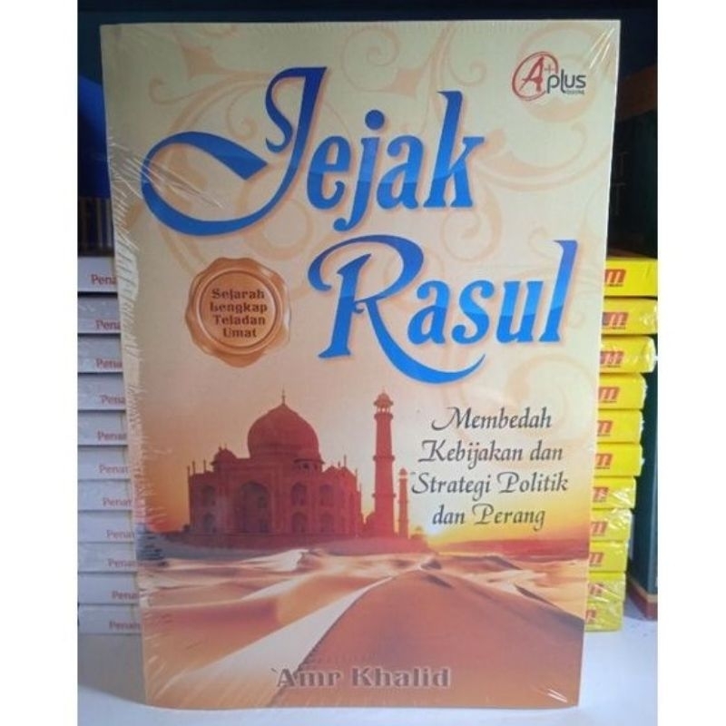 Jejak Rasul; Membedah Kebijakan dan Strategi Politik dan Perang - Amr Khalid