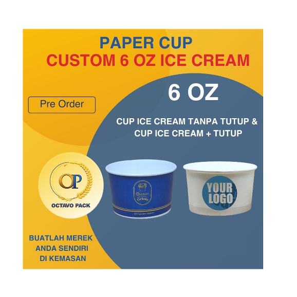 CUP 6 OZ ICE CREAM CUSTOM / CUP ICE CREAM PRINTING / CUP ICE CREAM SABLON