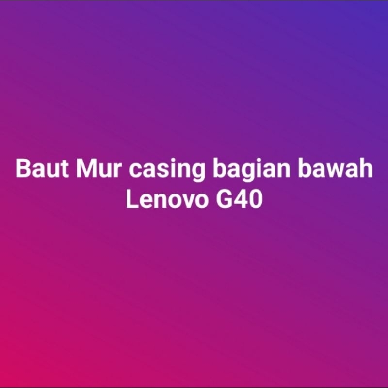 Baut mur Casing Luar Bawah Lenovo G40 G40-30 G40-45 G40-70 G40-80 G40-80