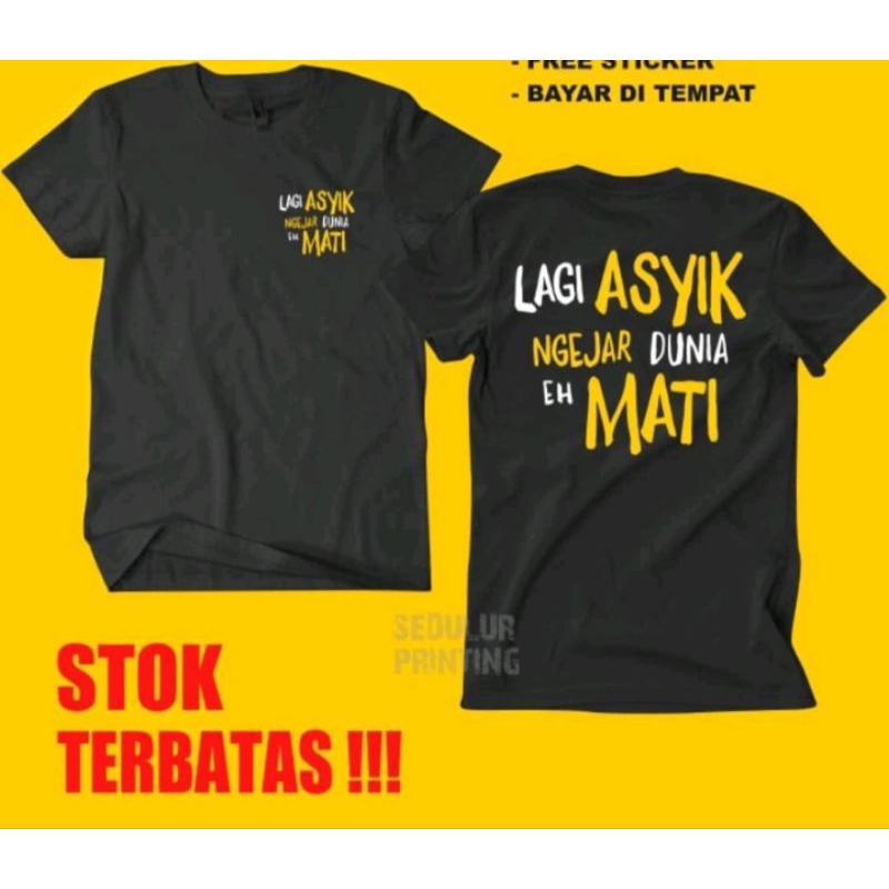 KAOS LAGI ASIK NGEJAR DUNIA EH MATI -TSHIRT - DISTRO VIRAL
