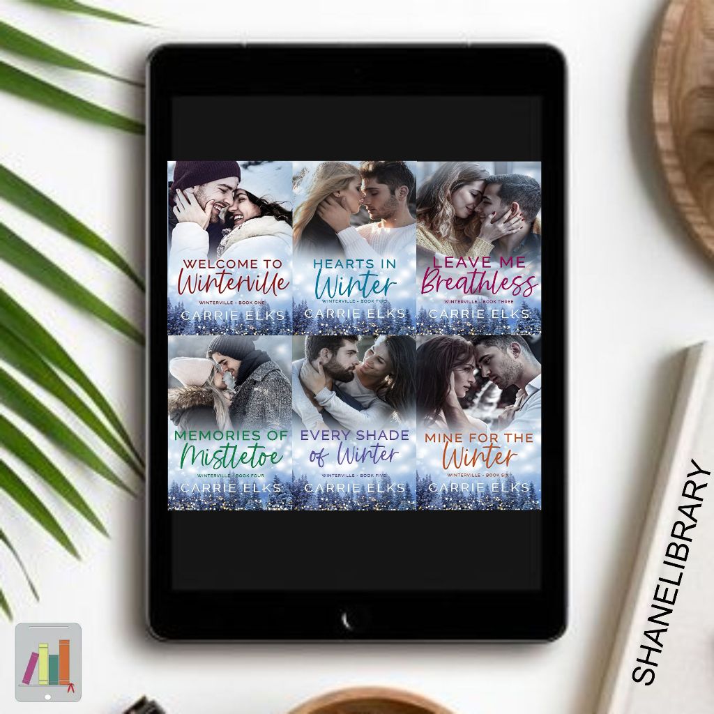 

Welcome to Winterville, Hearts in Winter, Leave Me Breathless, Memories of Mistletoe, Every Shade of Winter, Mine For The Winter by Carrie Elks