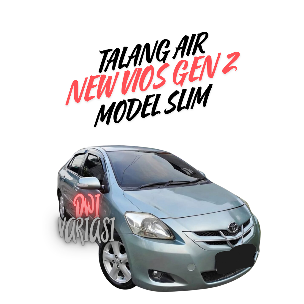 Talang Air Mobil TOYOTA NEW VIOS GEN 2 SLIM TAHUN 2007-2012